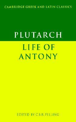 Life of Antony (Greek & Latin Classics) by C.B.R. Pelling, Plutarch