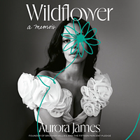 Wildflower: A Memoir by Aurora James