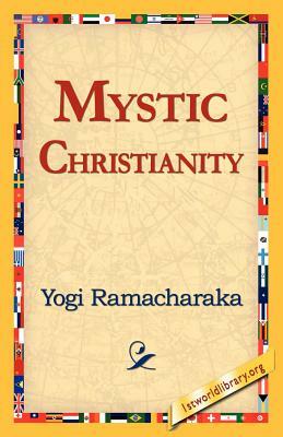 Mystic Christianity by Yogi Ramacharaka