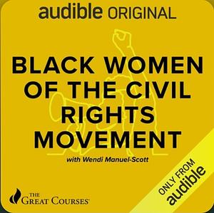 Black Women of The Civil Rights Movement  by Dr. Wendi Manuel-Scott