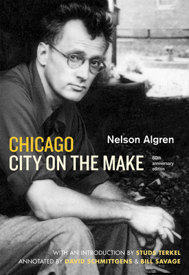 Chicago: City on the Make: Sixtieth Anniversary Edition by Nelson Algren