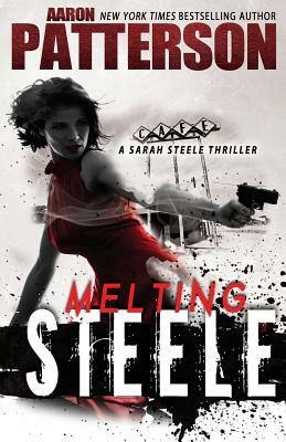 Melting Steele: A Sarah Steele Legal Thriller by Aaron Patterson