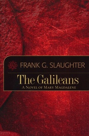 The Galileans by Frank G. Slaughter