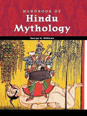 Handbook of Hindu Mythology by George M. Williams