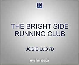 The Bright Side Running Club by Josie Lloyd