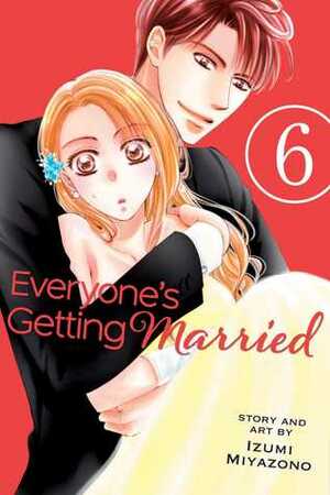 Everyone's Getting Married, Vol. 6 by Izumi Miyazono