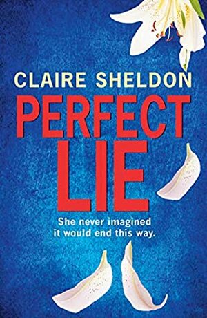 Perfect Lie by Claire Sheldon