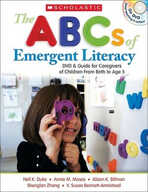 The the ABCs of Emergent Literacy: Professional Development Video by Susan V. Bennett-Armistead, Nell Duke, Annie M. Moses