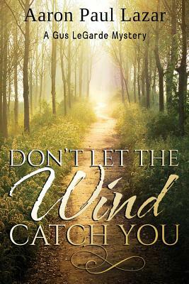 Don't Let the Wind Catch You by Aaron Paul Lazar