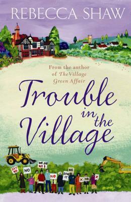 Trouble in the Village by Rebecca Shaw