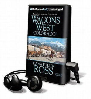 Wagons West Colorado! by Dana Fuller Ross