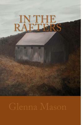 In The Rafters by Glenna Mason