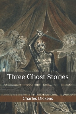 Three Ghost Stories by Charles Dickens