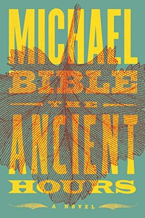 The Ancient Hours by Michael Bible