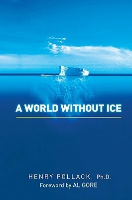 A World Without Ice by Henry N. Pollack