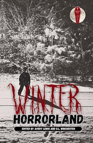 Winter Horrorland: An Undertaker Books Anthology by D.L. Winchester