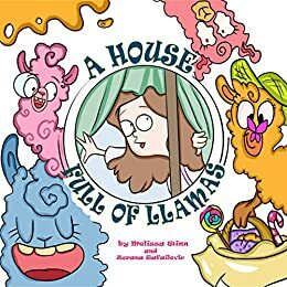 A House Full of Llamas: Funny Book for Children to Spark Imagination by Melissa Winn