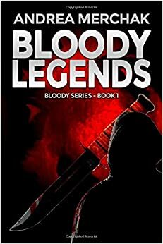 Bloody Legends by Andrea Merchak
