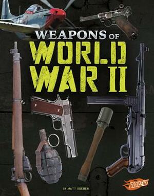 Weapons of World War II by Matt Doeden