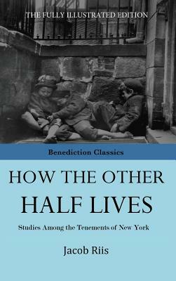 How The Other Half Lives by Jacob Riis