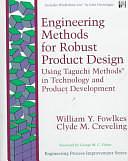 Engineering Methods for Robust Product Design: Using Taguchi Methods in Technology and Product Development by William Y. Fowlkes, Clyde M. Creveling