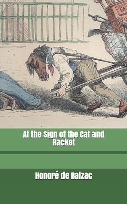 At the Sign of the Cat and Racket by Honoré de Balzac