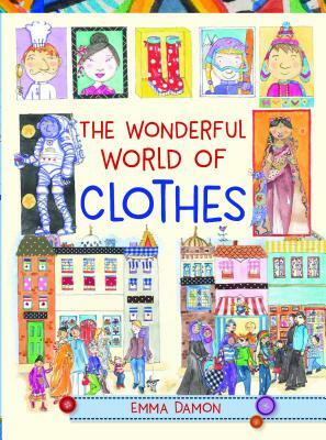 The Wonderful World of Clothes by Emma Damon