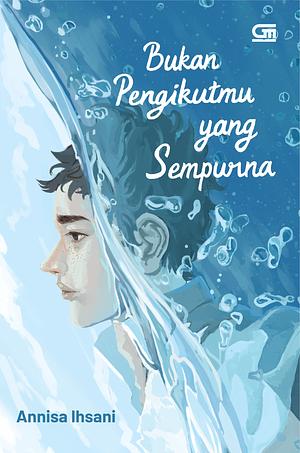 Bukan Pengikutmu yang Sempurna by Annisa Ihsani