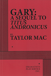 Gary: A Sequel to Titus Andronicus by Taylor Mac