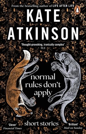 Normal Rules Don't Apply by Kate Atkinson