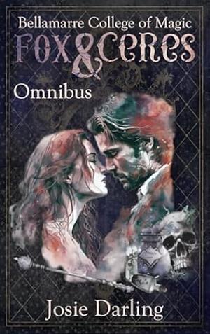 Bellamarre College of Magic: Fox & Ceres Omnibus: Magical Dark Academia Erotica Collection by Josie Darling