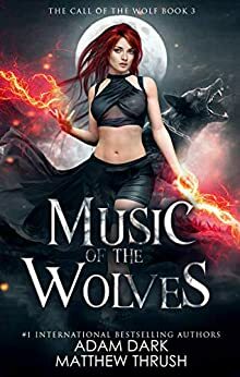 Music of the Wolves by Matthew Thrush, Adam Dark