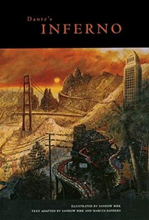 Dante's Inferno; Adapted by Marcus Sanders by Sandow Birk, Marcus Sanders, Dante Alighieri