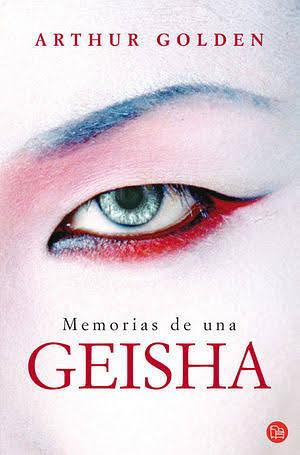 Memorias de una geisha by Arthur Golden