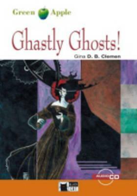 Ghastly Ghosts! [With CD (Audio)] by Gina D. B. Clemen