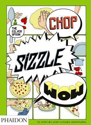 Chop, Sizzle, Wow: The Silver Spoon Comic Cookbook by Adriano Rampazzo