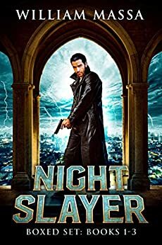 Night Slayer Boxed Set Books 1-3, An Urban Fantasy Action Adventure: Midnight War, Monster Quest, Shadow Plague by William Massa