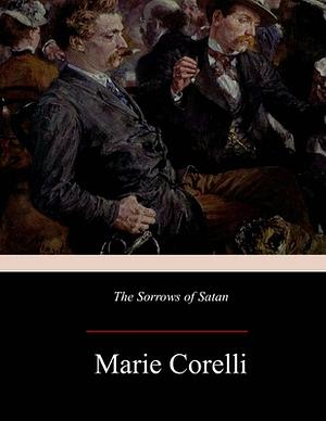 The Sorrows of Satan by Marie Corelli