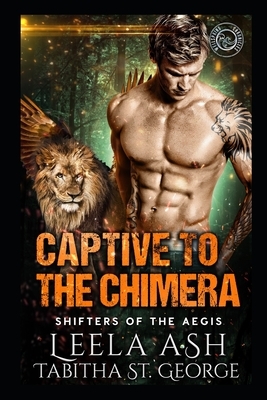 Captive to the Chimera by Leela Ash, Tabitha St George