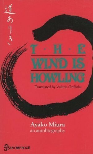 The Wind is Howling: The Autobiography of a Japanese Novelist by Ayako Miura