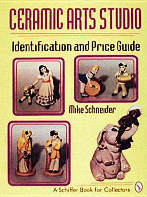 Ceramic Arts Studio: Identification and Price Guide by Mike Schneider