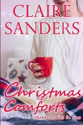Christmas Comforts: three stories in one by Claire Sanders