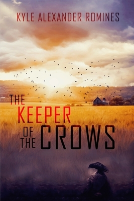 The Keeper of the Crows by Kyle Alexander Romines