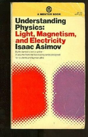 Understanding Physics: Volume 2: Light, Magnetism and Electricity by Isaac Asimov