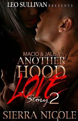 Macio & Jalisa 2: Another Hood Love Story by Sierra Nicole