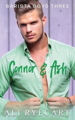 Connor & Ash: A Coffee Shop MM Romance by Ali Ryecart