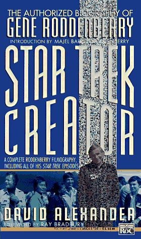 Star Trek Creator: The Authorized Biography of Gene Roddenberry by Majel Barrett Roddenberry, David Alexander, Ray Bradbury