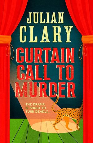 Curtain Call to Murder: The Hilarious and Entertaining Mystery from Sunday Times Bestseller Julian Clary by Julian Clary