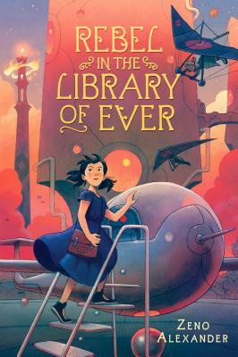 Rebel in the Library of Ever by Zeno Alexander