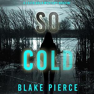 So Cold by Blake Pierce